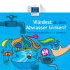 EU-Broschüre: Würdest du dein Abwasser trinken?